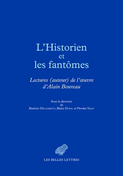 L'historien et les fantômes : lectures (autour) de l'oeuvre d'Alain Boureau