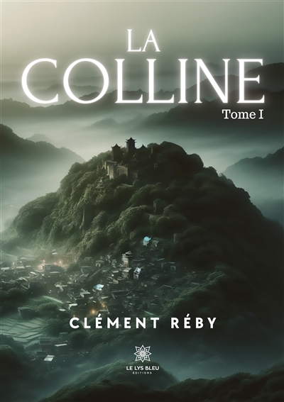 La Colline : Tome I