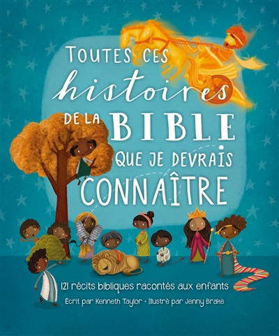 Toutes ces histoires de la Bible que je devrais connaître : 121 récits bibliques racontés aux enfants