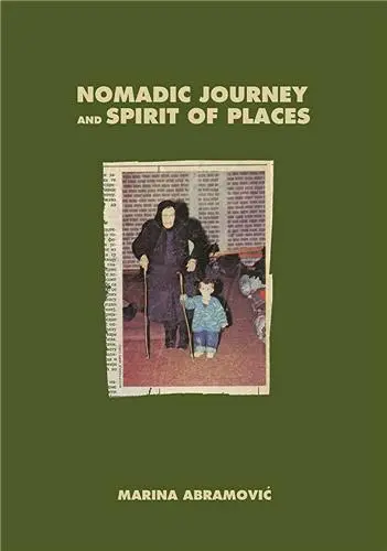 Marina Abramovic Nomadic Journey and Spirit of Places