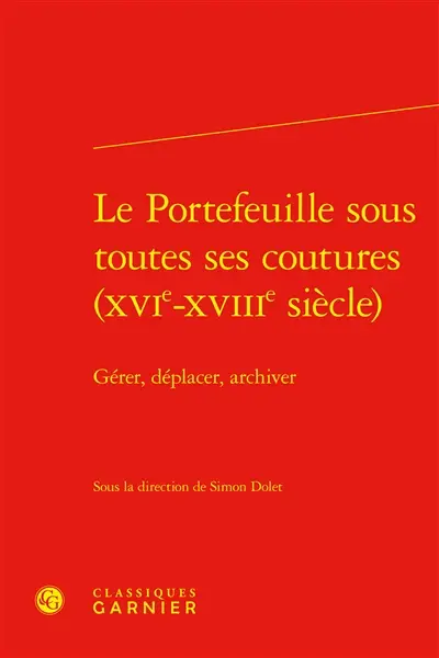 Le portefeuille sous toutes ses coutures (XVIe-XVIIIe siècle) : gérer, déplacer, archiver