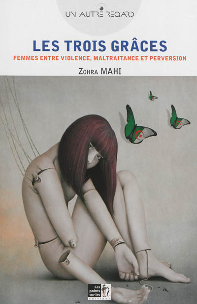 Les trois grâces : femmes entre violence, maltraitance et perversion