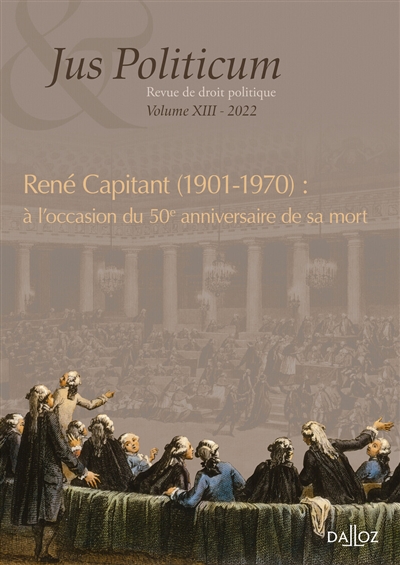 Jus politicum, n° 13. René Capitant (1901-1970) : à l'occasion du 50e anniversaire de sa mort