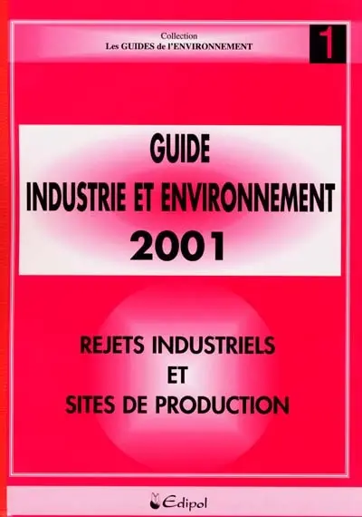 Guide industrie et environnement 2002. Vol. 1. Rejets industriels et sites de production