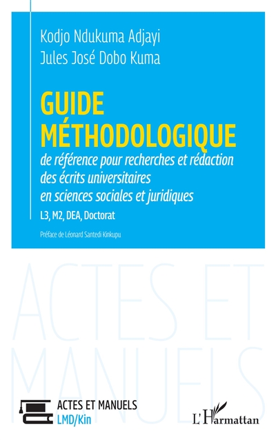 Guide méthodologique de référence pour recherches et rédaction des écrits universitaires en sciences sociales et juridiques : L3, M2, DEA, doctorat