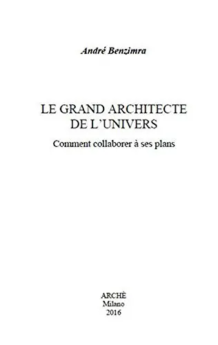 Le grand architecte de l'Univers : comment collaborer à ses plans