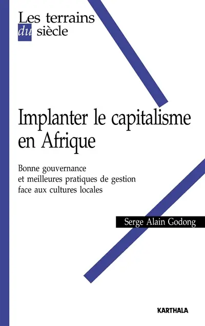 Implanter le capitalisme en Afrique : bonne gouvernance et meilleures pratiques de gestion face aux cultures locales