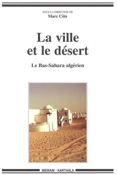 La ville et le désert : le Bas-Sahara algérien