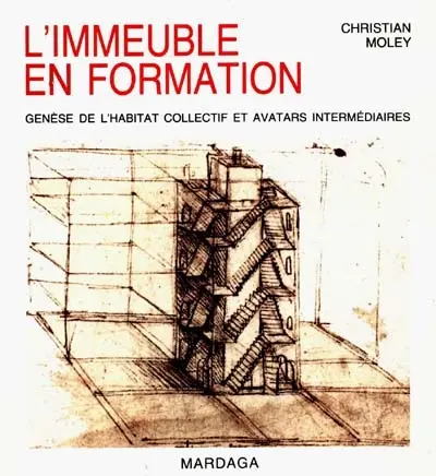 L'Immeuble en formation : genèse de l'habitat collectif et avatars intermédiaires