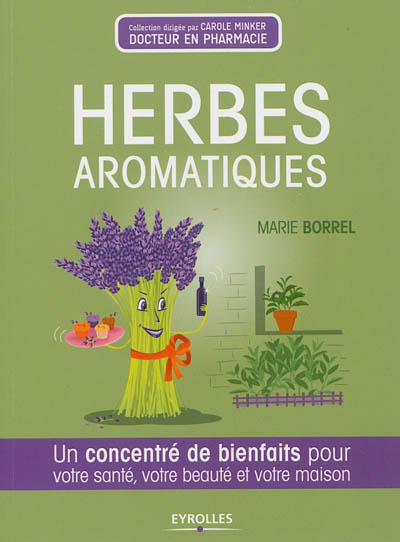Herbes aromatiques : un concentré de bienfaits pour votre santé, votre beauté et votre maison