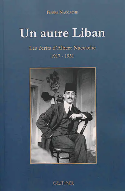 Un autre Liban : les écrits d'Albert Naccache, 1917-1951