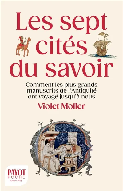 Les sept cités du savoir : comment les plus grands manuscrits de l'Antiquité voyagèrent jusqu'à nous