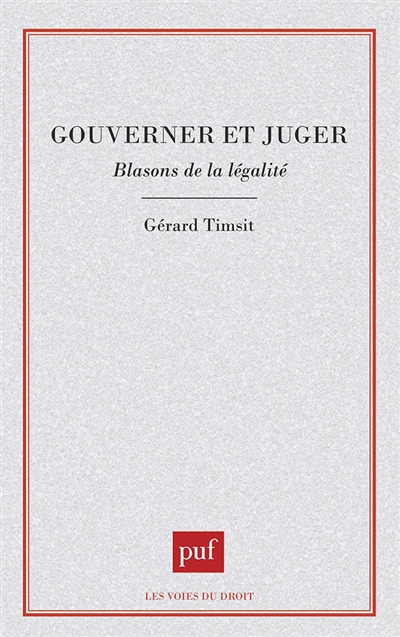 Gouverner et juger : blasons de la légalité