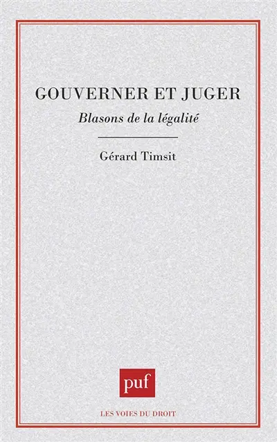 Gouverner et juger : blasons de la légalité