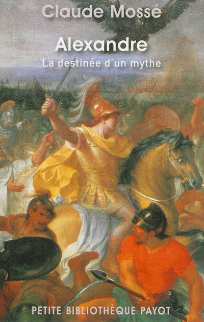 Alexandre : la destinée d'un mythe