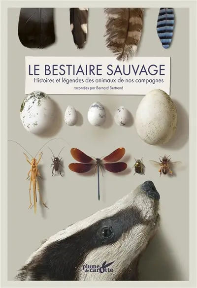 Le bestiaire sauvage : histoires et légendes des animaux de nos campagnes