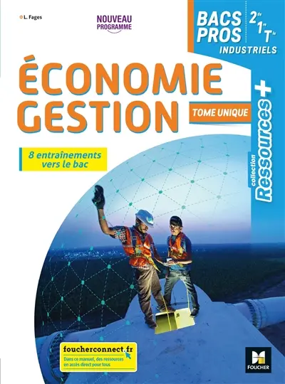 Economie gestion 2de, 1re, terminale bacs pros industriels : 8 entraînements vers le bac, tome unique : nouveau programme