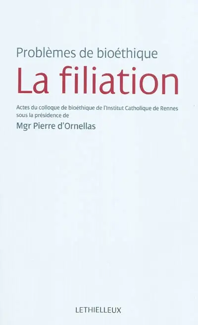 La filiation : problèmes de bioéthique : actes du colloque du 15 mars 2010