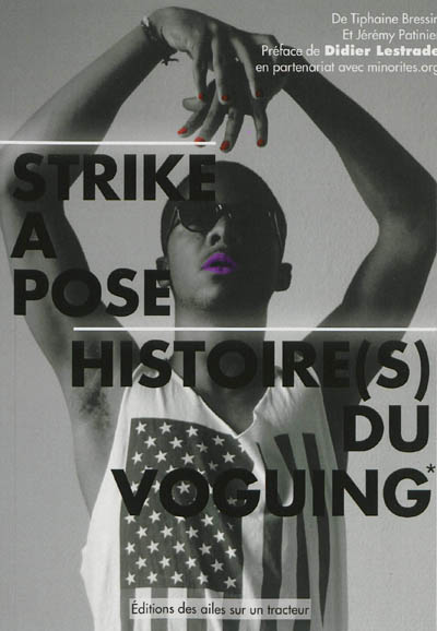 Strike a pose : histoires du voguing : de 1930 à aujourd'hui, de New York à Paris