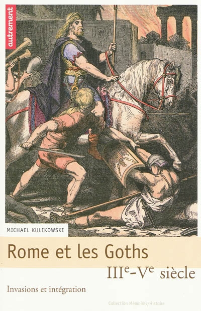 Rome et les Goths, IIIe-Ve siècle : invasions et intégration