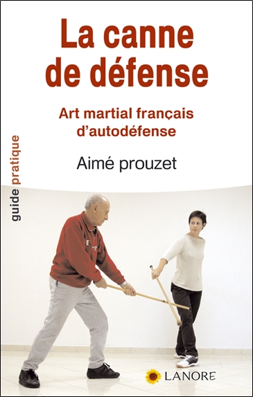 La canne de défense : art martial français d'autodéfense en 12 leçons selon la méthode de Pierre Vigny