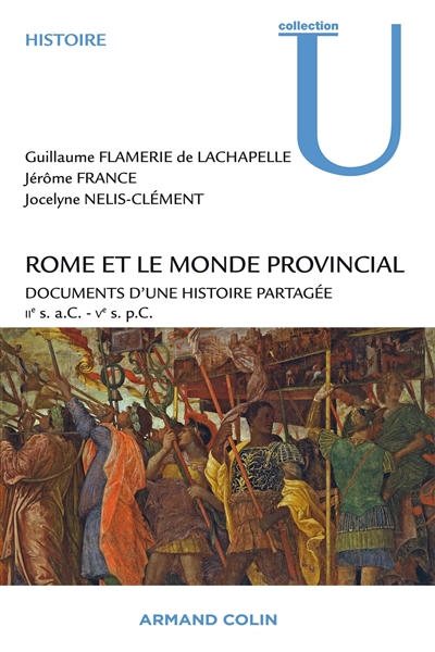 Rome et le monde provincial : documents d'une histoire partagée : IIe s. a.C.-Ve s. p.C.