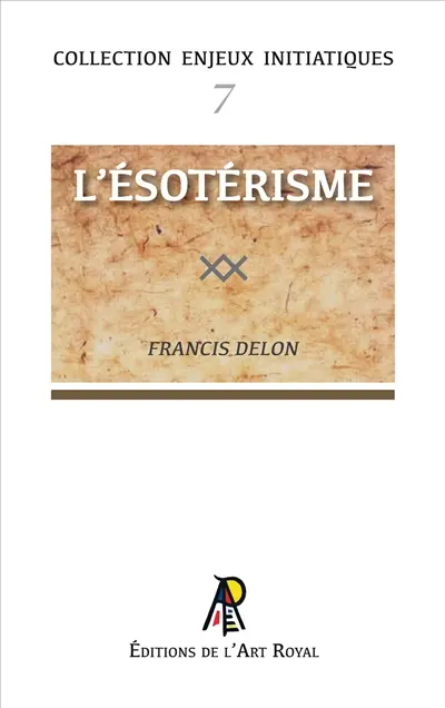Enjeux initiatiques 07 : L'Esotérisme
