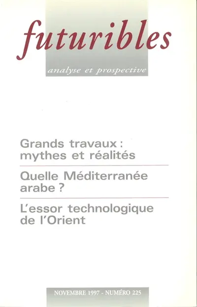 Futuribles 225, novembre 1997. Grands travaux : mythes et réalités : Quelle Méditerranée arabe ?