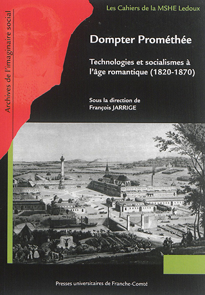 Dompter Prométhée : technologies et socialismes à l'âge romantique (1820-1870)