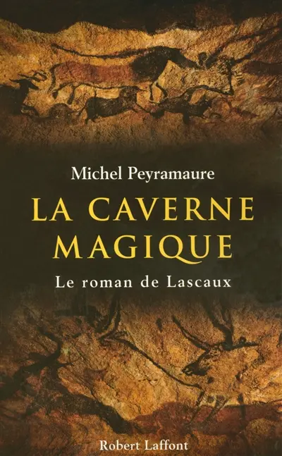 La Caverne magique : le roman de Lascaux