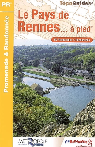Le pays de Rennes à pied : 50 promenades et randonnées