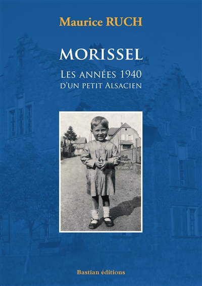 Morissel : les années 1940 d'un petit Alsacien