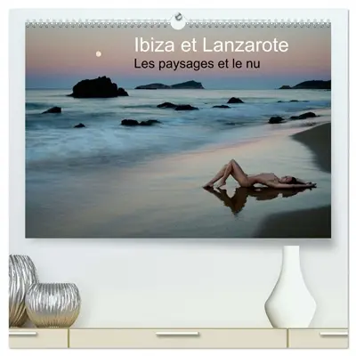 Ibiza et Lanzarote : Les paysages et le nu (Calendrier mural 2026 DIN A2 vertical) calendrier de bureau : Photos érotique au bord de la mer