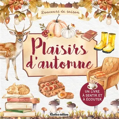 Plaisirs d'automne : douceurs de saison : un livre à sentir et à écouter