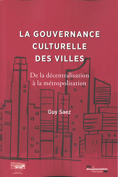La gouvernance culturelle des villes : de la décentralisation à la métropolisation