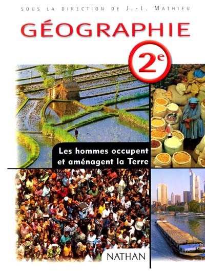Géographie 2de : les hommes occupent et aménagent la Terre : livre de l'élève