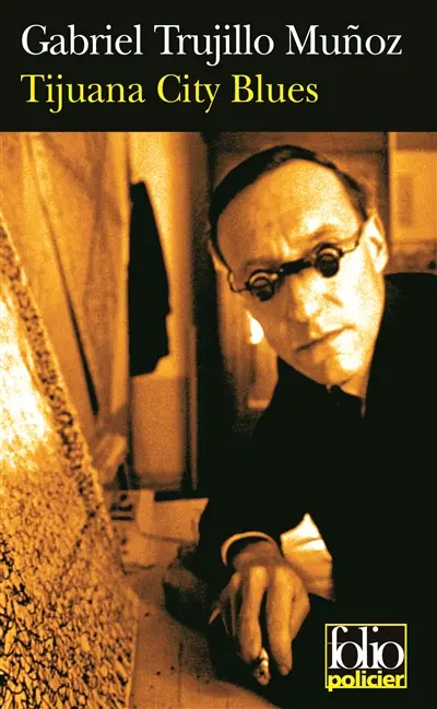 Une enquête de Miguel Ángel Morgado. Tijuana city blues