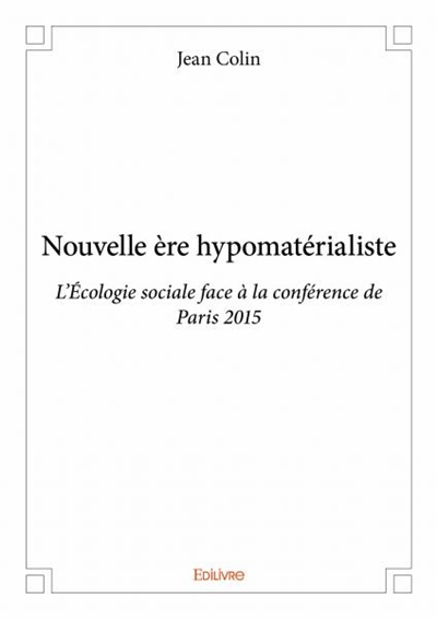 Nouvelle ère hypomatérialiste : L’Ecologie sociale face à la conférence de Paris 2015