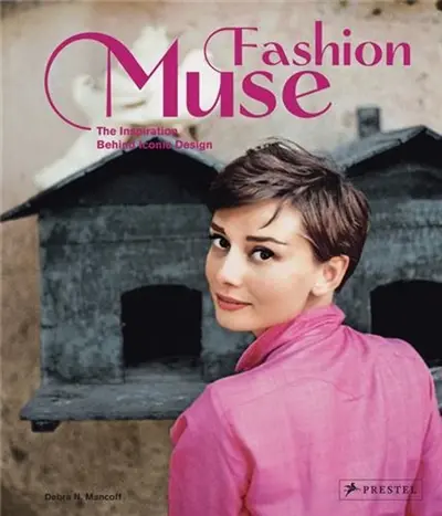 Fashion Muse : The Inspiration Behind Iconic Design