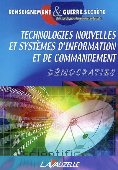 Technologies nouvelles et systèmes d'information et de commandement : actes du colloque au Carré des Sciences, amphithéâtre Poincaré, 2 et 3 juillet 2002