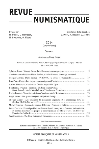 Revue numismatique, n° 171. Actes de la table ronde autour de l'oeuvre de Pierre Bastien, monnayage impérial romain, corpus, ateliers, 13-14 mai 2013, Lyon