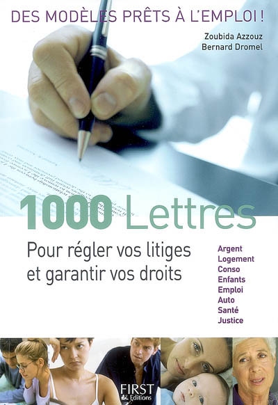 1.000 lettres pour régler vos litiges et garantir vos droits : argent, logement, conso, enfants, emploi, auto, santé, justice
