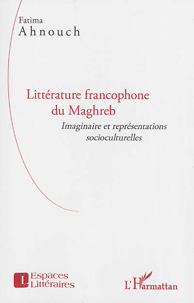 Littérature francophone du Maghreb : imaginaire et représentations socioculturelles