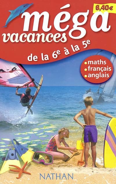 Méga vacances, de la 6e à la 5e : mon cahier de révisions français, maths, anglais