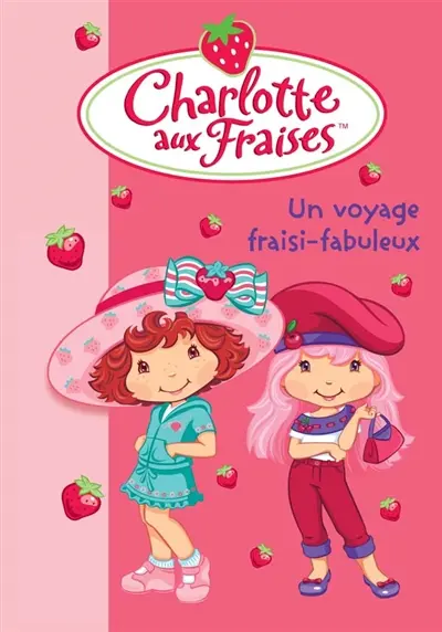 Charlotte aux fraises. Vol. 13. Un voyage fraisi-fabuleux