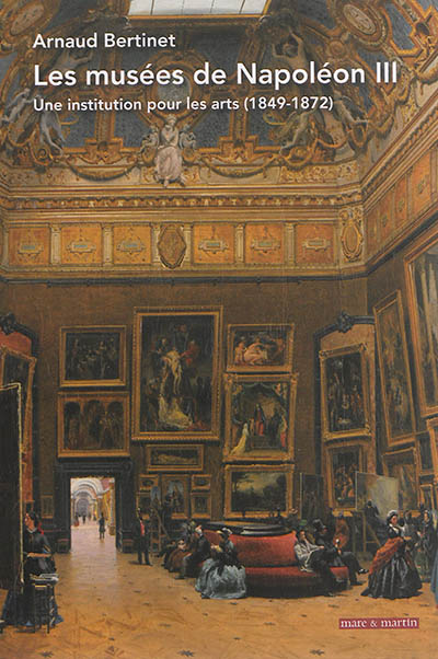 Les musées de Napoléon III : une institution pour les arts, 1849-1872