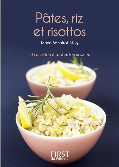 Pâtes, riz et risottos : 120 recettes à toutes les sauces !
