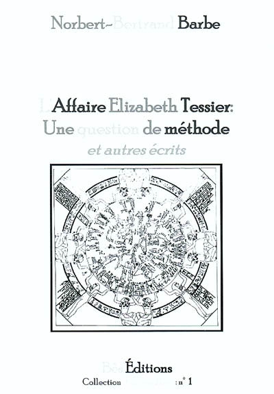 L'affaire Elizabeth Tessier : une question de méthode et autres écrits