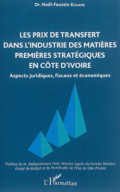 Les prix de transfert dans les transactions dans l'industrie des matières premières stratégiques en Côte d'Ivoire : aspects juridiques, fiscaux et économiques