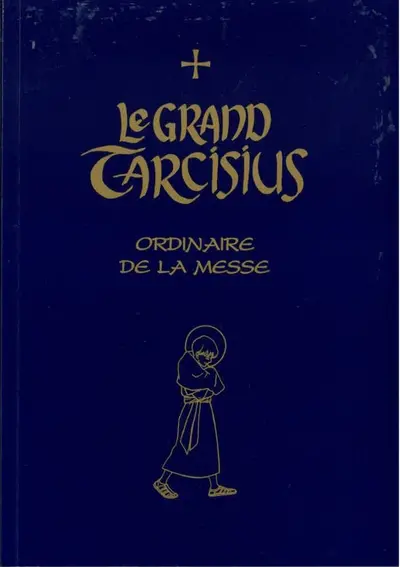 Le grand Tarcisius : ordinaire de la messe : pour la forme extraordinaire de la liturgie romaine (1962)